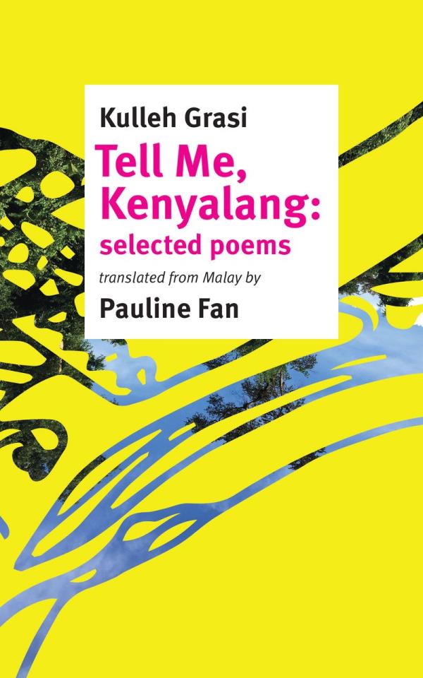 'Tell Me, Kenyalang', a multi-lingual collection of poems by Kulleh Grasi, a writer from Sarawak. It features translations by Pauline Fan. Photo: Handout 
