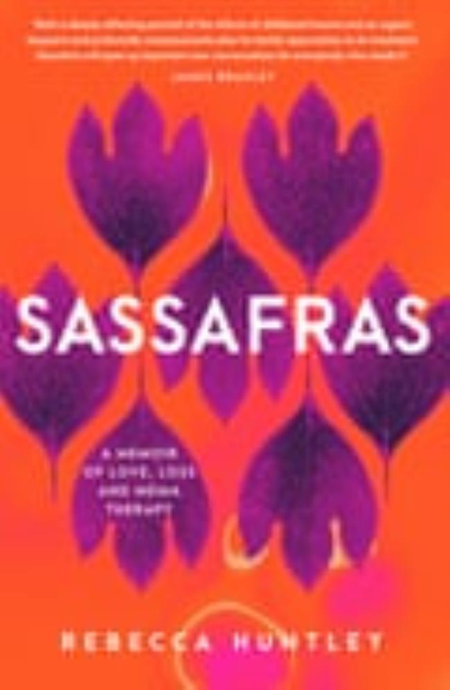 Sassafras: A memoir of love, loss and MDMA therapy by Rebecca Huntley