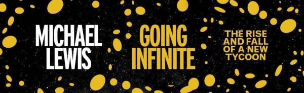 Going Infinite: The Rise and Fall of a New Tycoon by Michael Lewis